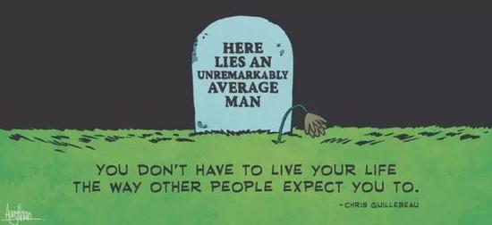 Here lies an unremarkable average man.