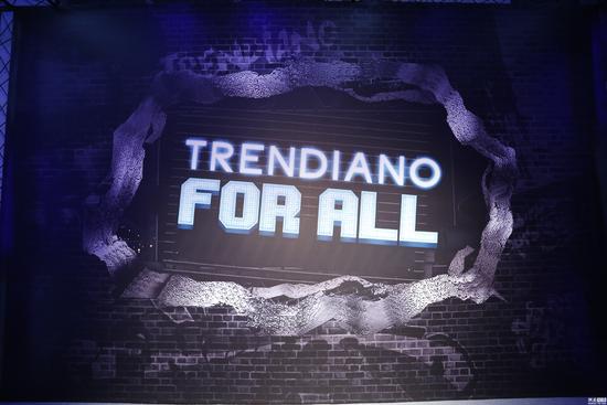 “TRENDIANO FOR ALL”潮人盛会
