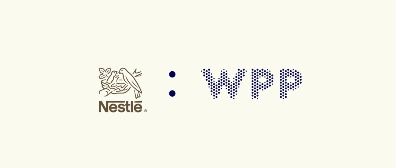 雀巢任命 WPP 负责大中华区端到端内容运营模式 雀巢任命 WPP 负责大中华区端到端内容运营模式