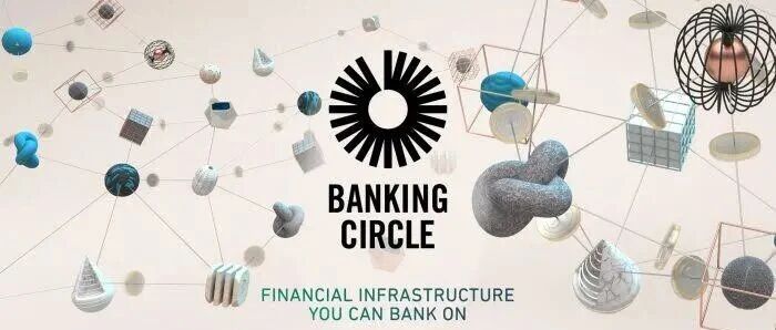 Banking Circle：支付巨头的银行，是怎样炼成的