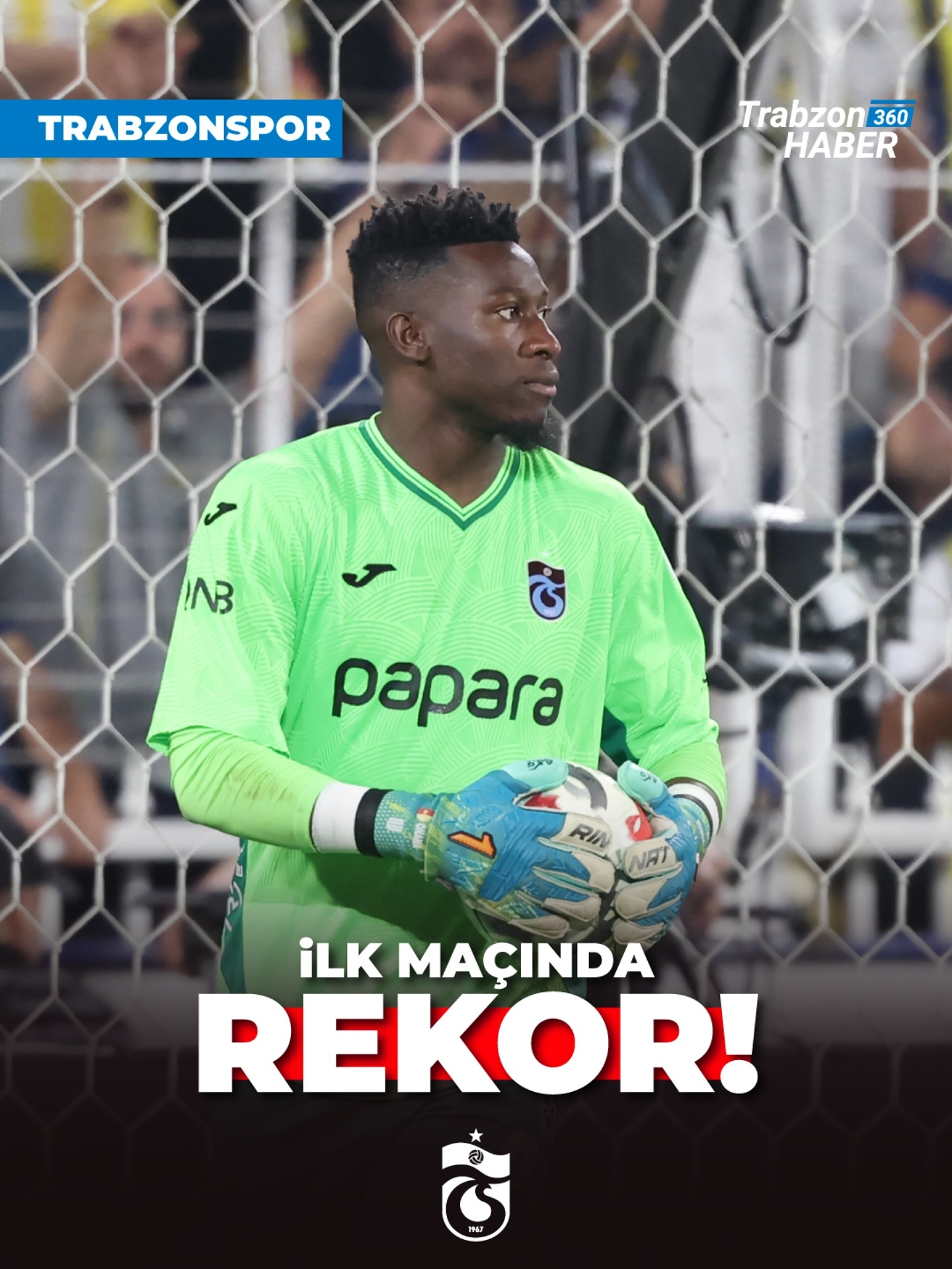 奥纳纳土超首秀8次扑救，10人特拉布宗0-1费内巴切