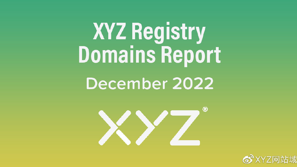 XYZ注册局域名报告 2022年12月 注册 后缀 字母 新浪新闻 XYZ注册局域名报告 2022年12月 注册 后缀 字母 新浪新闻