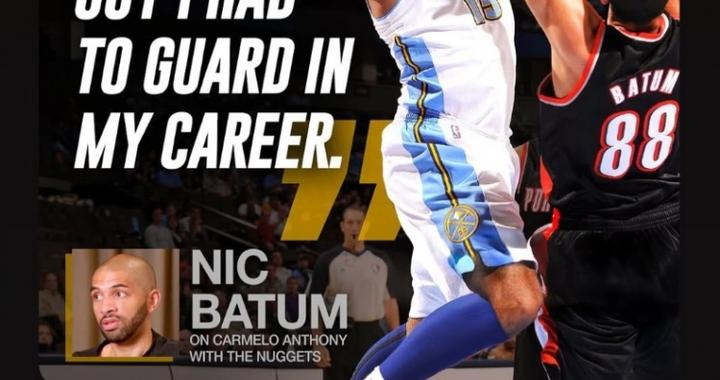 巴图姆：掘金时代的安东尼是我生涯最难防的对手 他太疯狂了