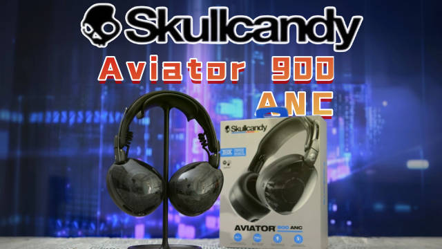 Skullcandy Aviator 900 ANC耳机沉浸式体验获赞