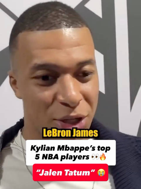 足球巨星姆巴佩被问到他心中的NBA球员前5