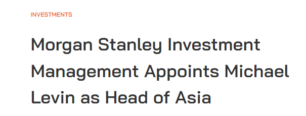 Michael Levin ，出任「摩根士丹利投资管理 MSIM」首位亚洲主管