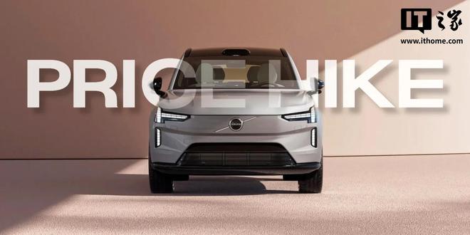 沃尔沃计划明年在美提高旗下车型价格，涨幅最高达 6%