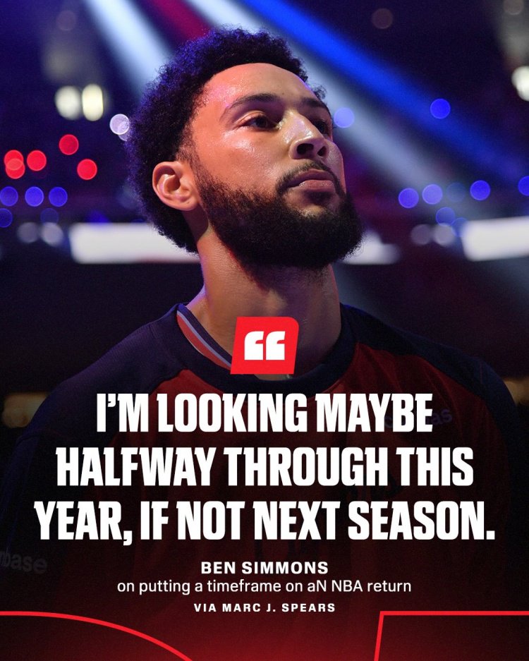 重返NBA的时间表？西蒙斯：我预计可能是在本赛季中期 最晚下赛季