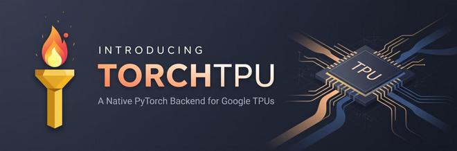 谷歌开源TorchTPU，挑战英伟达AI生态主导地位