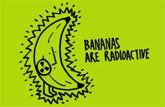 每一只香蕉都具有微量的放射性辐射。