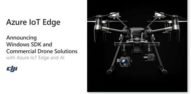 大疆无人机将接入微软Azure IoT Edge服务