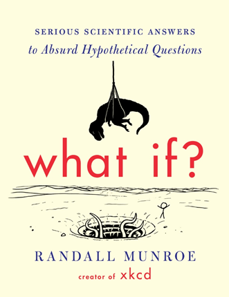 《What If? Serious Scientific Answers to Absurd Hypothetical Questions》(中译:那些古怪又让人忧心的问题)
作者:兰道尔·门罗(Randall Munroe)