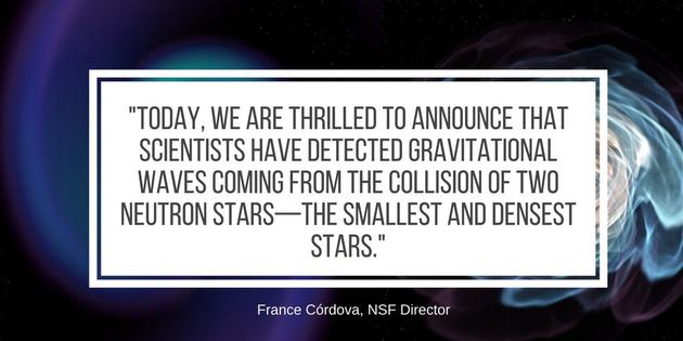 国家科学基金会推特账号：”今天，我们很高兴地宣布，科学家们已经探测到了源自两颗中子星合并的引力波信号，那是最小，密度最高的恒星。