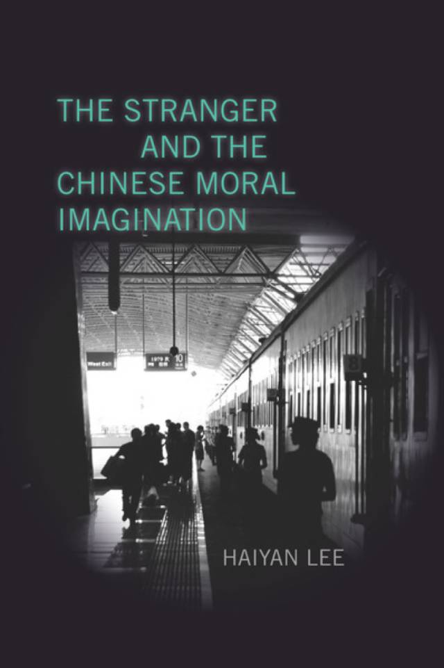 The Stranger and the Chinese Moral Imagination

作者: Haiyan Lee

版本: Stanford University Press 2014年11月