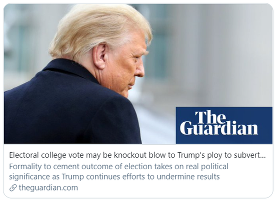 选举人团投票将给特朗普颠覆大选的企图带来致命一击。/《卫报》报道截图