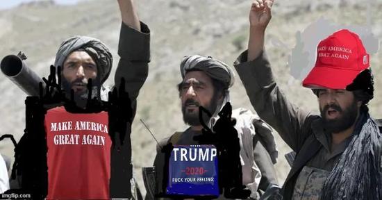 搞笑派：上书“塔利班支持特朗普”，下书“让美国再次伟大”。