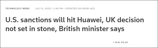  2020年7月，路透社報道稱：英大臣稱英國針對華為的5G禁令并非“板上釘釘”