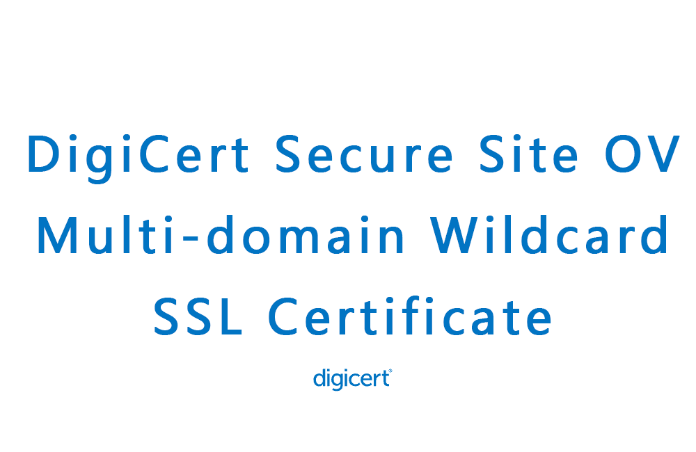 digicert泛域名_【2024年5月30日】关于DigiCert SSL证书售价调整通知  第1张
