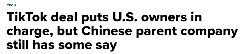  CNBC的报道：TikTok交易使美国所有者占主导，但中国母公司（字节跳动）仍有发言权