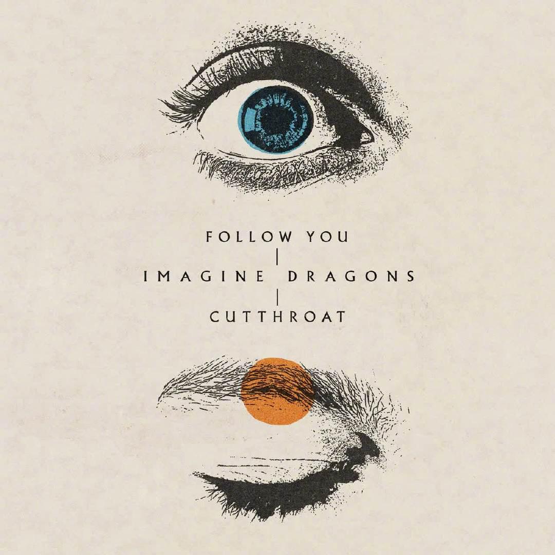 来了!梦龙imagine dragons双单《follow you》和《cutthroat》