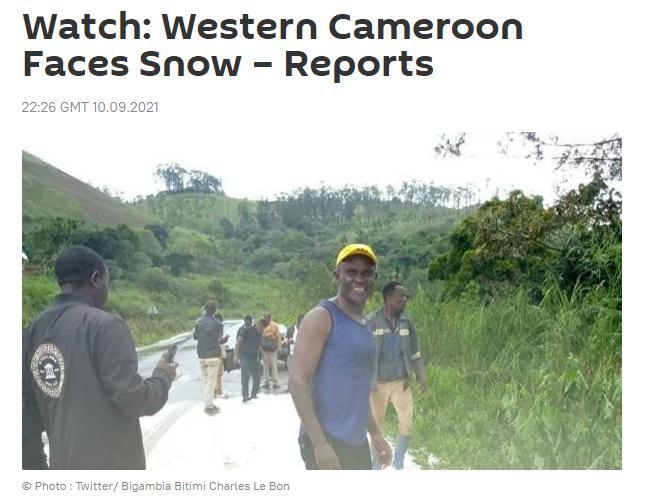 当地时间9日，紧邻赤道的非洲国家喀麦隆罕见地出现了降雪。（图片来源：俄罗斯卫星网报道截图）