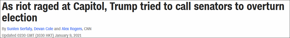 CNN报道：当暴徒冲击国会时，特朗普在打电话试图推翻选举结果