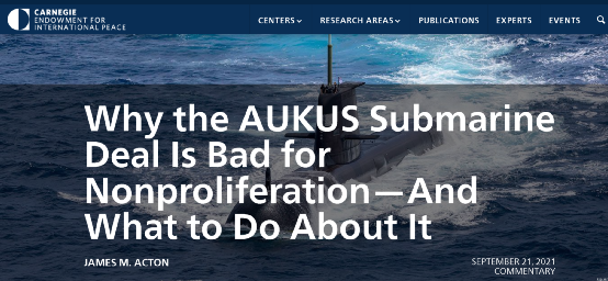 图为2021年9月21日，美国智库卡内基国际和平研究院刊发的一篇认为AUKUS核潜艇项目对国际核不扩散工作负面影响很大
