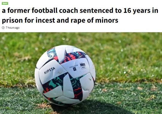 新百伦真假鞋（法媒：一名法国前足球教练因性侵未成年人和乱伦被判入狱16年）