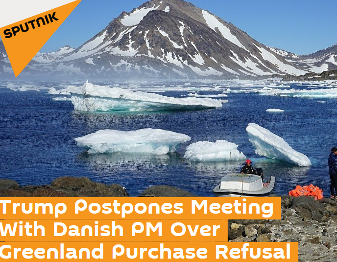 俄卫星通讯社：购买格陵兰岛遭拒 特朗普推迟与丹麦首相会晤