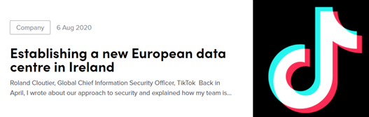  △8月6日，TikTok宣布将在爱尔兰新建首个欧洲数据中心