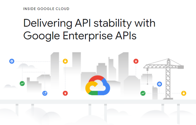 稳定至上：Google Cloud承诺Enterprise API支持