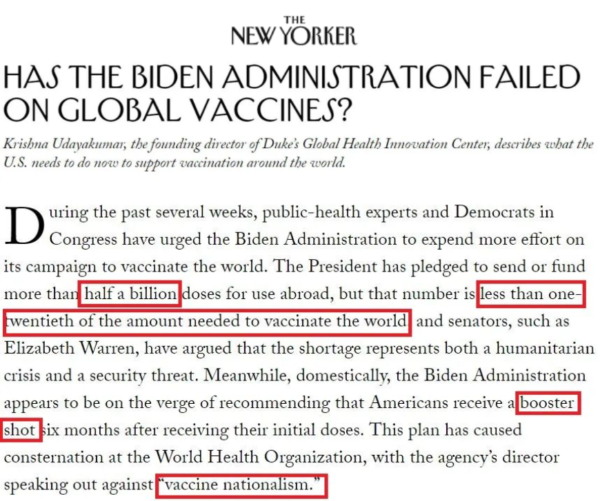 △《纽约客》网站文章：拜登承诺对外提供5亿剂疫苗，但这一数字还不到全球所需的1/20。与此同时，拜登政府在国内似乎即将要为美国人注射加强针，这一计划在世卫组织引起了“疫苗民族主义”的指责。