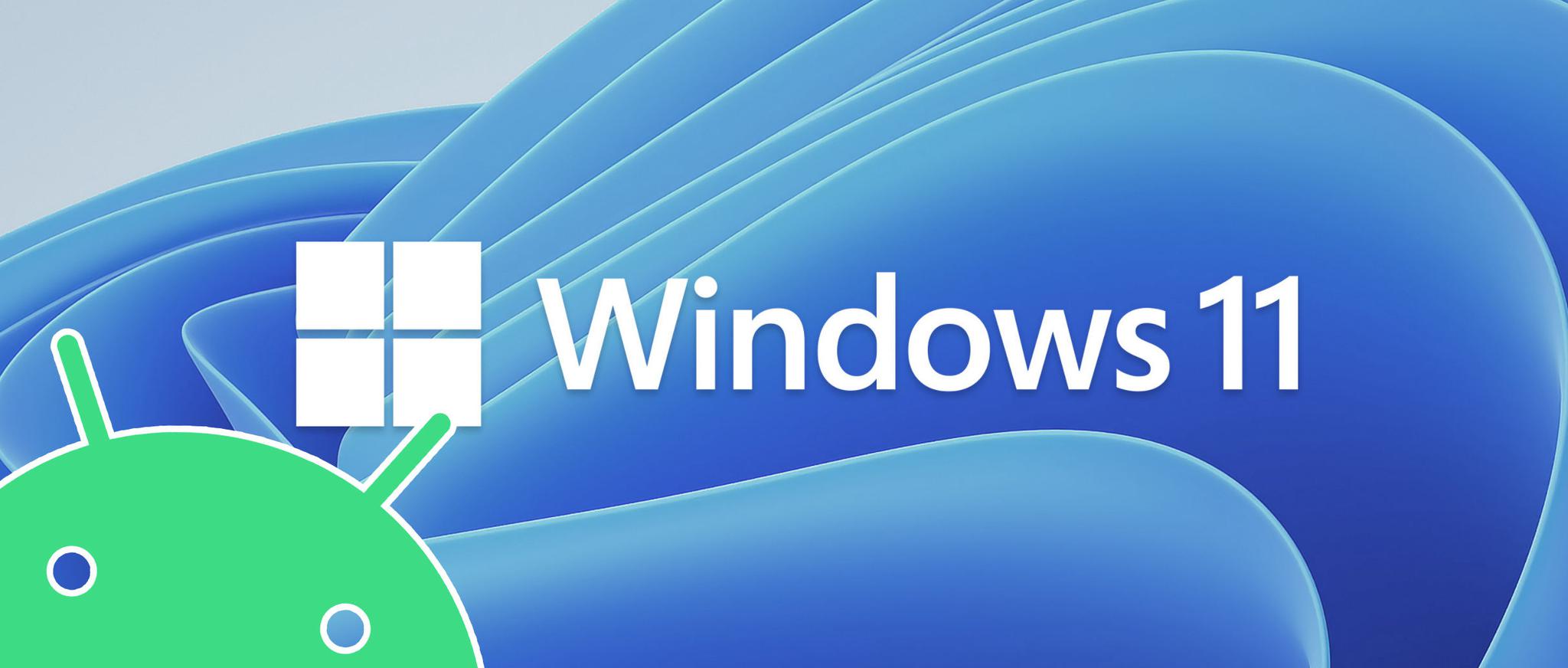 Windows 11 支持安卓始末，没你看到的那么简单