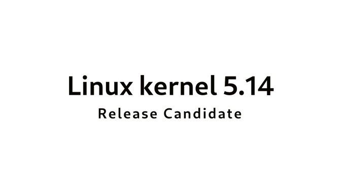 两周窗口合并期后 Linux Kernel 5.14首个候选版本发布
