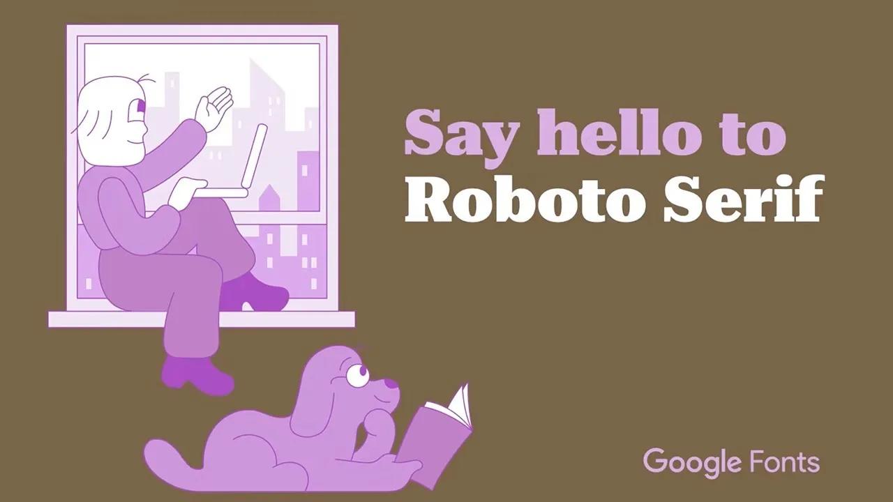 Google推衬线字体Roboto Serif：可读性更高