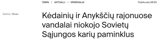 （立陶宛新闻网站“15min”报道称，在凯代尼艾和 阿尼克什奇艾地区，有破坏者损坏苏联士兵纪念碑）