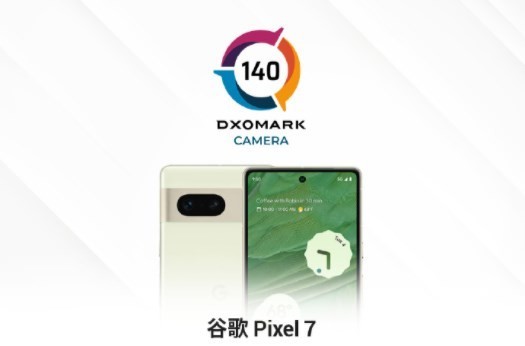 DXOMARK公布谷歌Pixel 7影像总分：140分高端第一