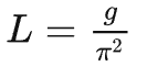 由于我们定义了这时候的单摆长度 L 是 1m，就可以得到，π2 和 g 的数值相等！
