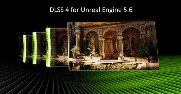 虚幻引擎5.6 DLSS 4补充发布：性能提高35％