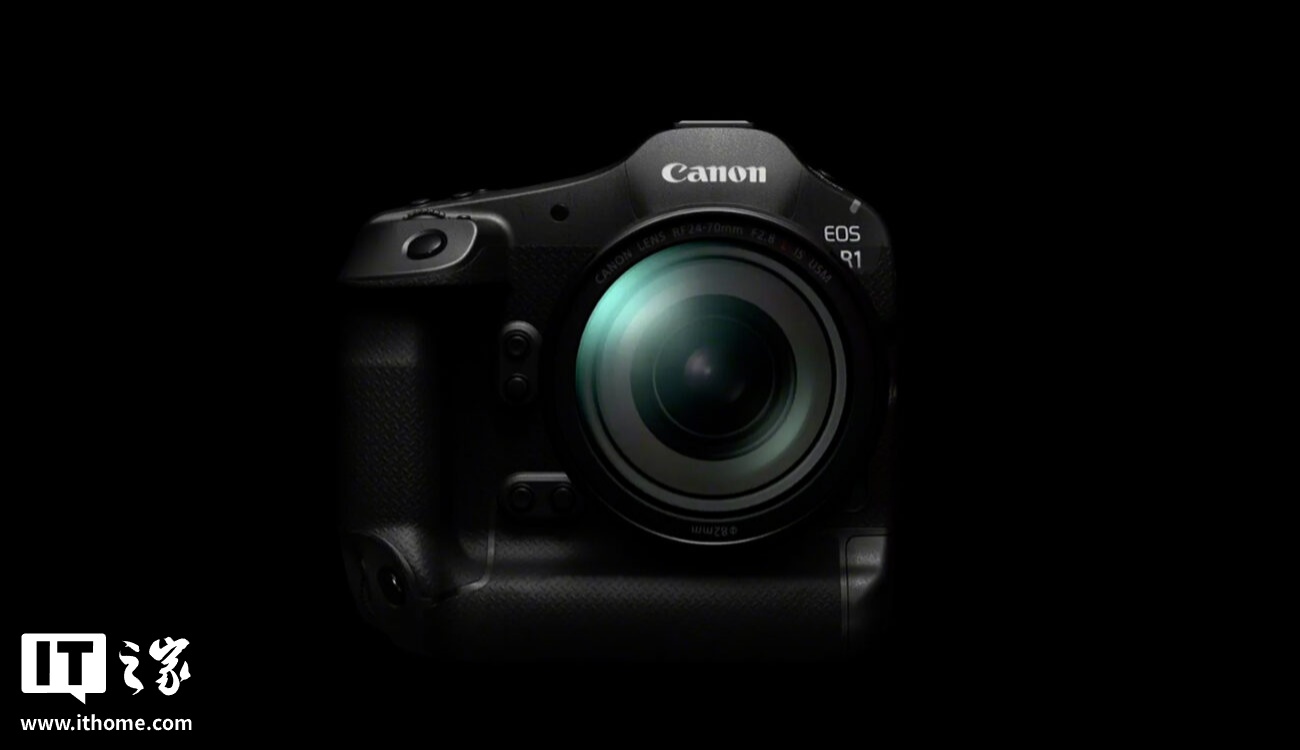 消息称佳能明年2 月前更新EOS R5 II、R1 相机固件，有望带来片门全开、预拍摄按钮自定义等