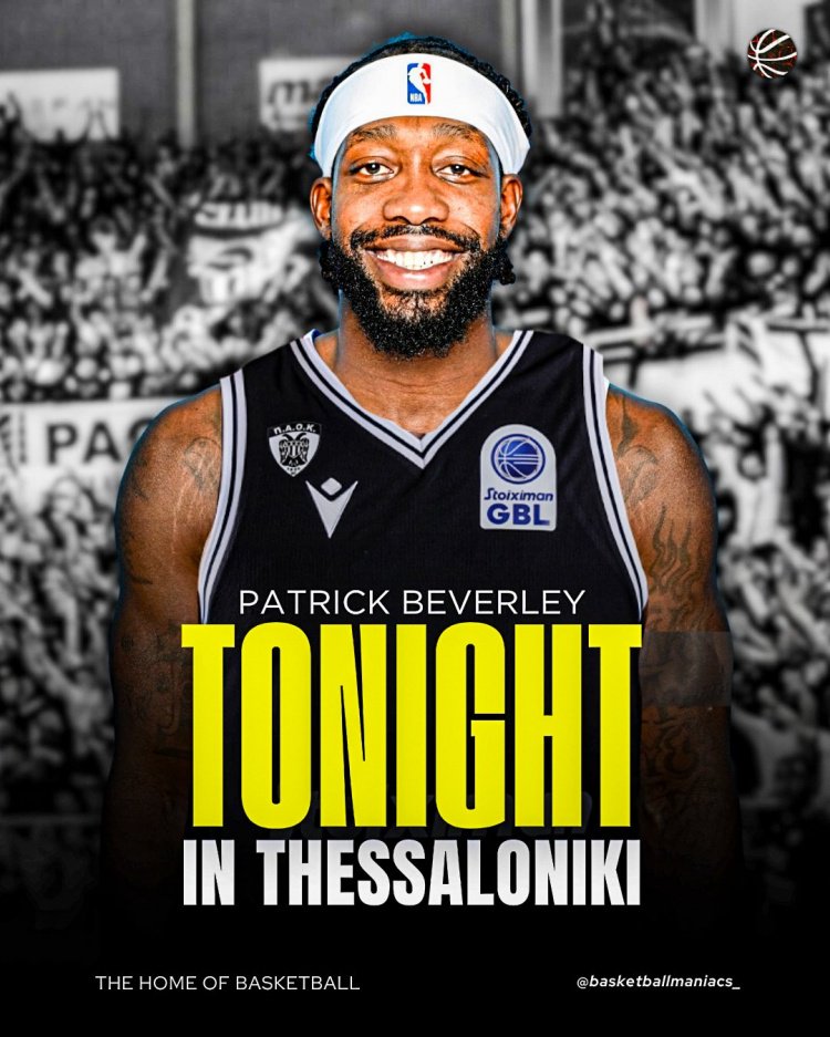 转战欧洲！贝弗利将加盟希腊球队塞萨洛尼基PAOK！