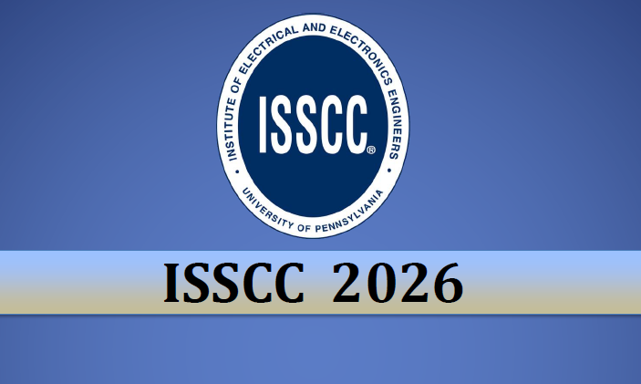 ISSCC 2026 全栈 Forum/SC/Tutorial/Slide ！__财经头条