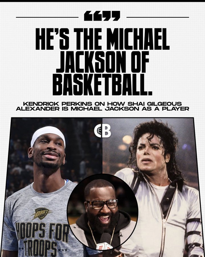 帕金斯狂吹SGA：他就是篮球界的迈克尔·杰克逊