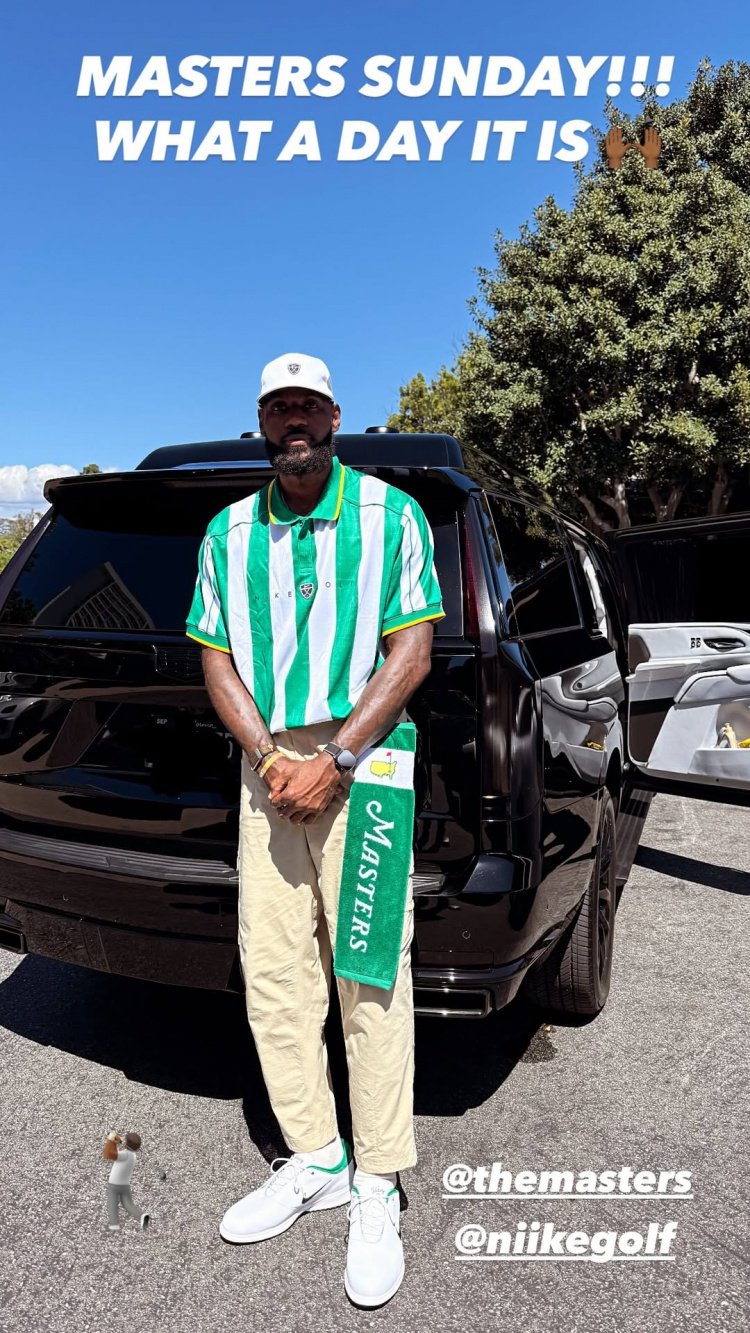 詹姆斯晒上身耐克联名服装照：高尔夫大师赛周日！祝各位好运！