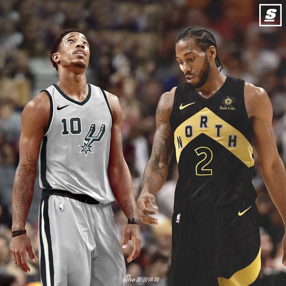 大戏落幕！莱昂纳德与德罗赞互换东家