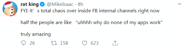 “供参考：Facebook内部渠道已经一片混乱。”《纽约时报》的麦克·伊萨克（Mike Isaac）在Twitter上写道，“有一半的人都在表示‘啊啊啊啊为什么我的应用都用不了’”。